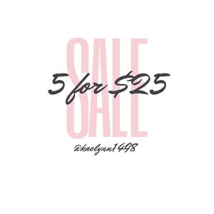 5 for $25 Sale